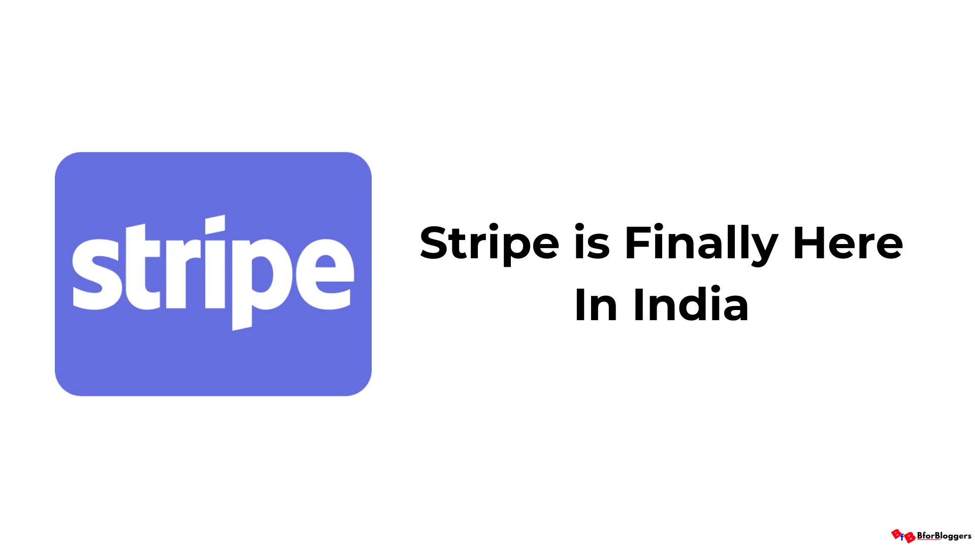 Stripe India Launch: Indian Users Can Now SignUp & Accept Payments