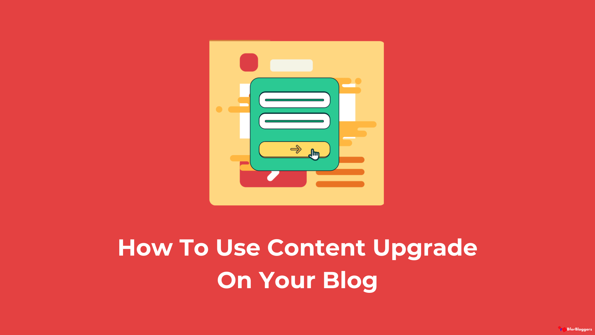 How to Use Content Upgrade On Your Blog & Build Your Email List