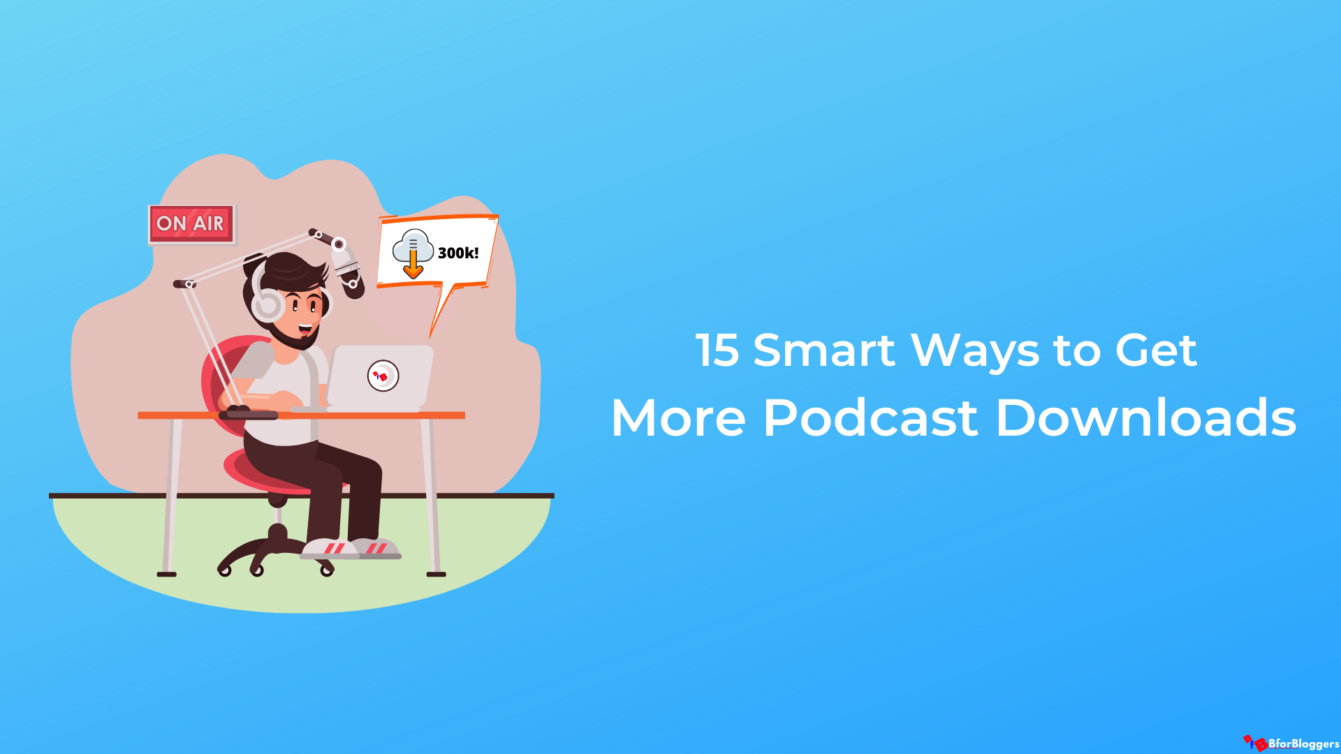 15 Smart Ways to Boost Your Podcast Downloads