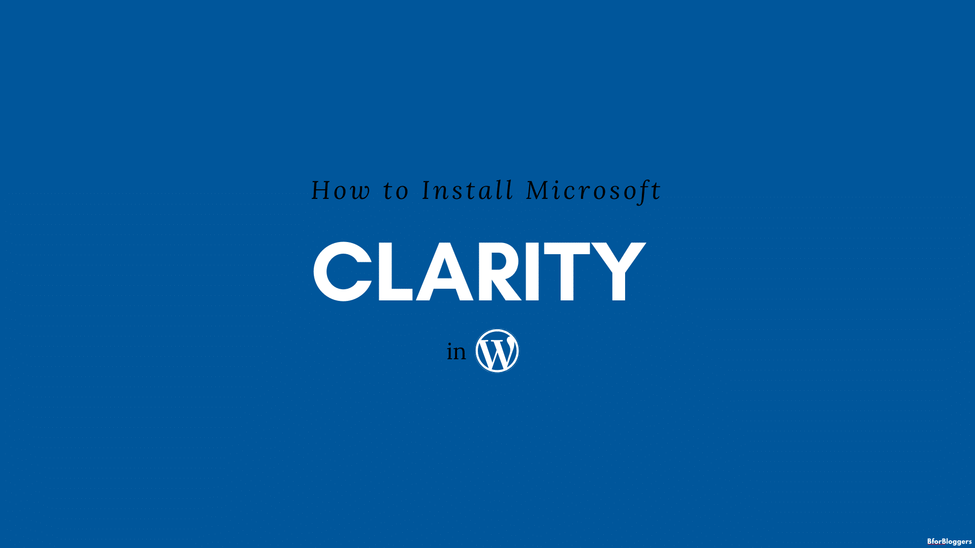 How to Install Microsoft Clarity Analytics/Heatmap in WordPress